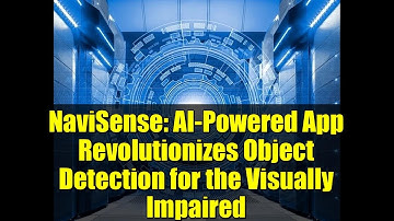 NaviSense: AI-Powered App Revolutionizes Object Detection for the Visually Impaired