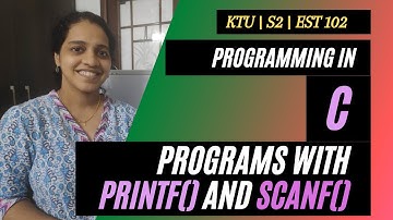KTU S2 | Video 4: C programs with printf () and scanf ()|GXEST204 (2024 SCHEME) and EST 102