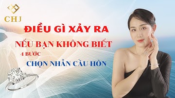 ĐIỀU GÌ XẢY RA, NẾU BẠN KHÔNG BIẾT 4 BƯỚC CHỌN NHẪN CẦU HÔN#chunghieujewelry #nhancauhon#kimcuong
