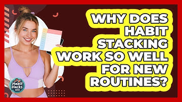 Why Does Habit Stacking Work So Well For New Routines? - Habit Hacks Hub