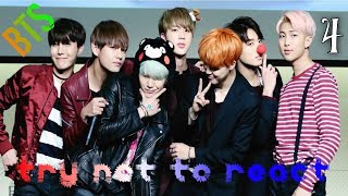 Try Not to React {BTS - Part 4} [CHALLENGING] (Re-upload)