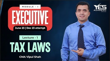 CS Executive Tax Laws – Topic Name (Lecture 1) | June23/Dec23 Attempt | CMA Vipul Shah