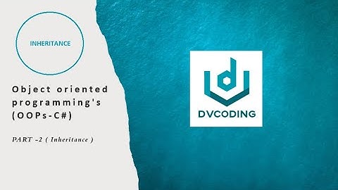 C# OOPS | Object Oriented Programming in C# | OOPS Concepts C# | Inheritance | PART -2 | Dvcoding