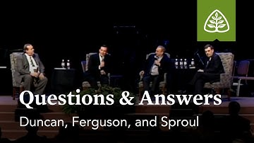 Duncan, Ferguson, and Sproul: Questions and Answers #3