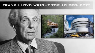 TOP 10 FRANK LLOYD WRIGHT PROJECTS