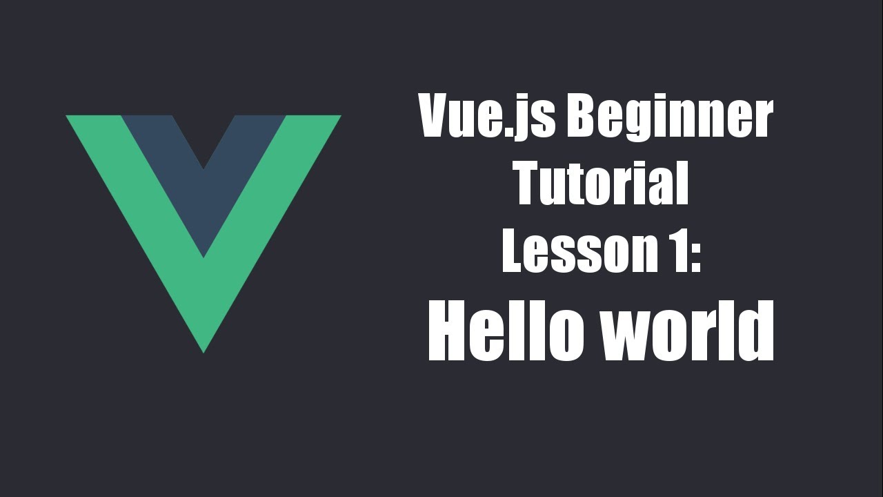 Vue.js Beginners Tutorial Lesson 1 - Hello world - YouTube