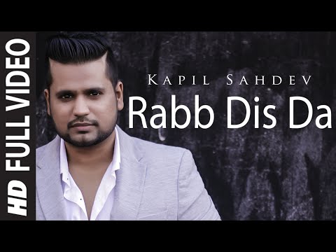 Rabb Dis Da Full Video Song | Kapil Sahdev Feat. Akul | Romantic Song 2015
