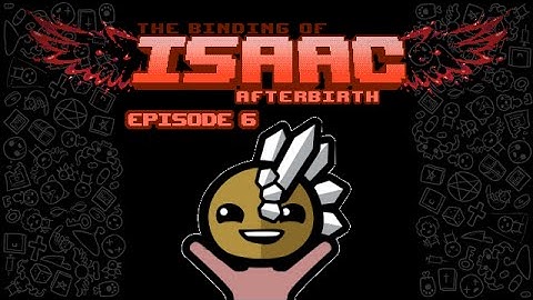 The Binding of Isaac Afterbirth: Most Overpowered Run Yet (E6 - Breaking)