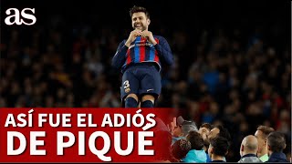 BARCELONA | Crónica de una despedida: así fue el último partido de GERARD PIQUÉ | Diario AS