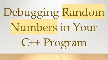Debugging Random Numbers in Your C++ Program