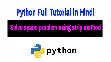 Solve  problem wit space using strip method in python  | Be Expert In Technologies