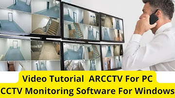 ARCCTV For PC| Install & Configure ARCCTV For PC Application For Windows OS