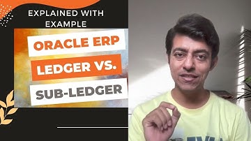 What is Ledger and Sub-Ledger in Oracle ERP? | Oracle ERP Financial Module  Processes Explained