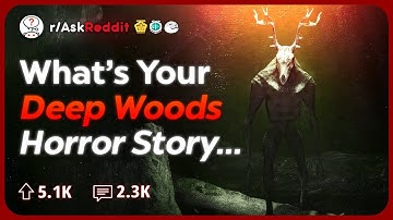 What Scary Experience in the Woods you Still can’t Explain? | Reddit Stories
