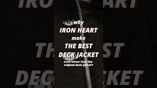 Iron Heart makes the best deck jacket, fight me