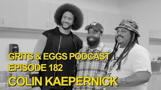 COLIN KAPERNICK | Grits and Eggs Podcast EP. 182