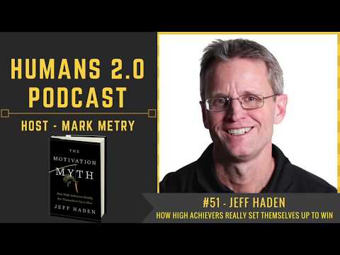 #51 - Jeff Haden | Motivation is a Myth! How High Achievers Really ...