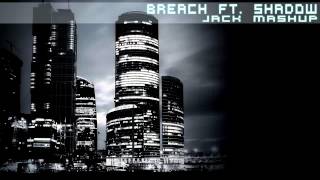 Breach Ft. Shadow - Jack (Mashup)