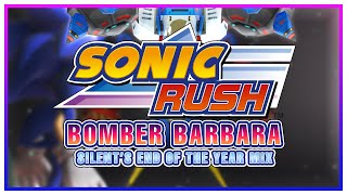 Sonic Rush - Bomber Barbara Egg King Silents End Of The Year Mix