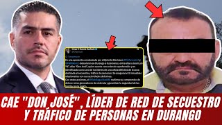 HARFUCH CONFIRMA: CAE “DON JOSÉ”, LÍDER DE RED DE SECUESTRO Y TRÁFICO DE PERSONAS EN DURANGO