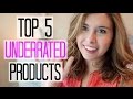 Top 5 Underrated Beauty Products!