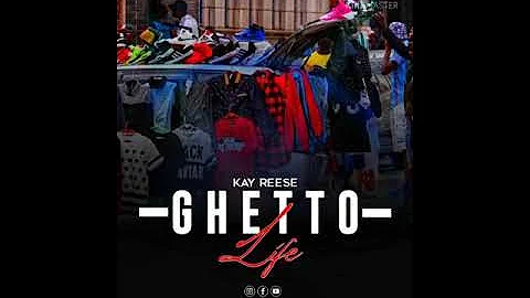 kay Reese (Ghettoh life official audio).