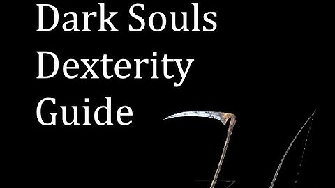 Dark Souls: Dexterity Guide