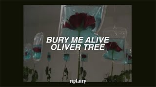 oliver tree - bury me alive (lyrics)