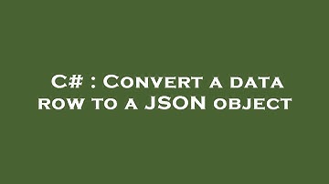 C# : Convert a data row to a JSON object
