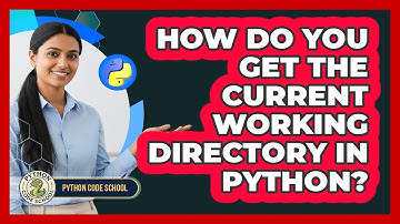 How Do You Get The Current Working Directory In Python? - Python Code School