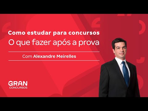 Como estudar para concursos: O que fazer após a prova | com Alexandre Meirelles