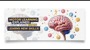 Motor Learning Explained: How Your Brain Learns New Skills!