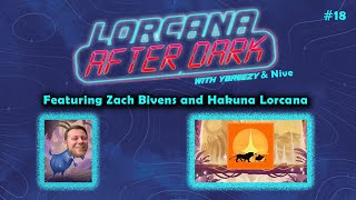 Lorcana After Dark Episode 18: Featuring Zach Bivens and Hakuna Lorcana