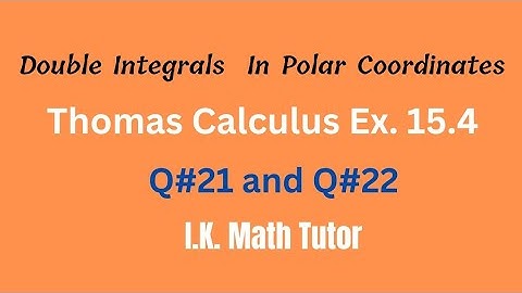 Double Integrals in Polar Coordinates. Thomas Calculus Ex 15.4 Q#21,22.ikmathtutor