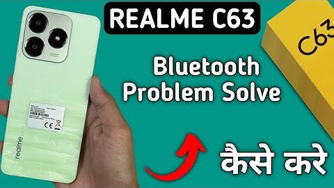 realme c63 bluetooth problem solve kaise karen, how to fix bluetooth problem in realme c63