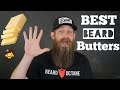 The BEST Beard Butters! Top 6!