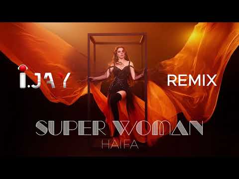 Haifa - Super Woman | I.JAY Remix | هيفاء وهبي - سوبر وومان