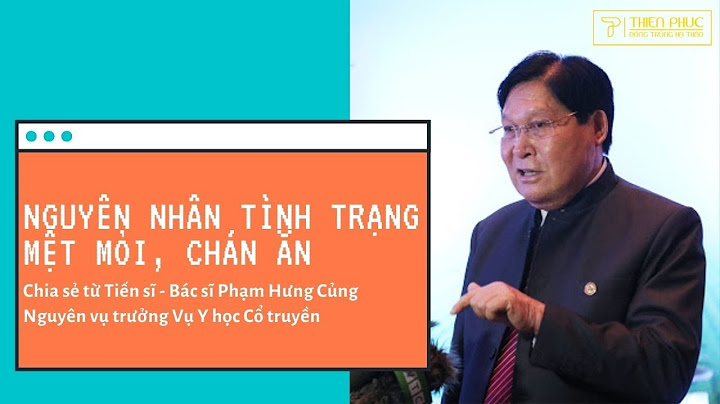 Aăn no mệt mỏi là nguyên nhân của bệnh gì