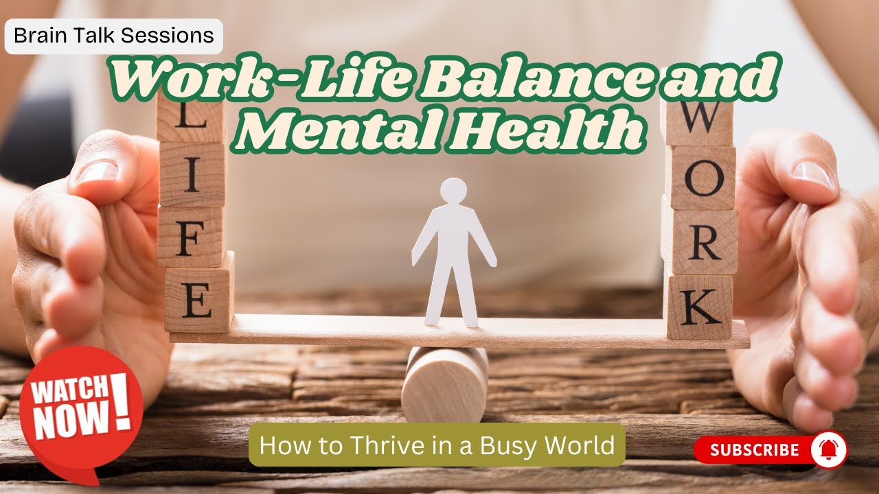 49 - Work-Life Balance and Mental Health: How to Thrive in a Busy World ...