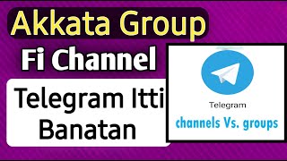 Akkamitti Channel Fi Group Telegraama Banchuu Dandeenya | Create Telegram Channel And Group |