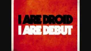 Watch I Are Droid Bring Your Machines video