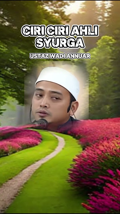 ciri-ciri ahli syurga | ustaz wadi annuar #ceramahsingkat #islamicvideo