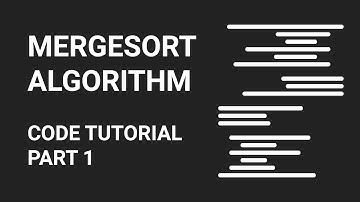 Mergesort | Code Tutorial | Part 1