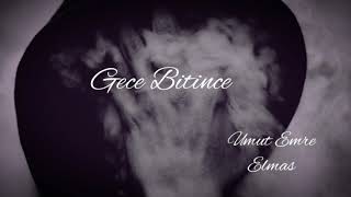 Umut Emre Elmas- Gece Bitince