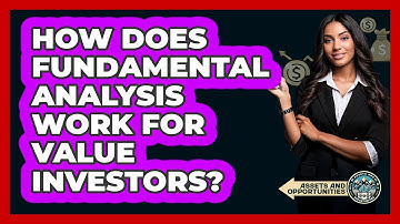 How Does Fundamental Analysis Work For Value Investors? - AssetsandOpportunity.org