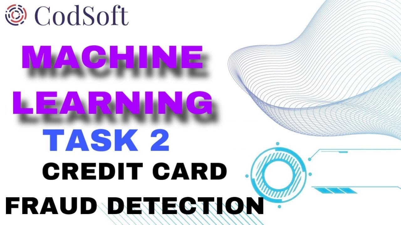 ML Internship by Codsoft|Task 2|Credit card fraud detection