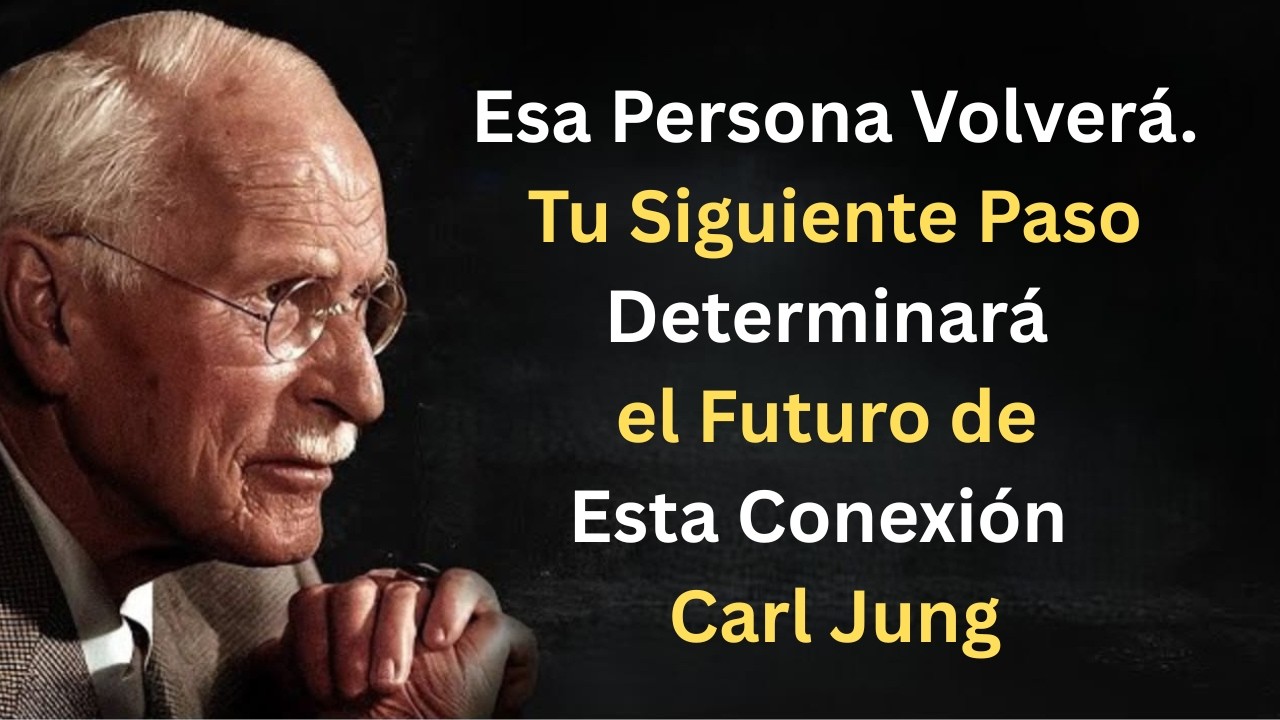 Esa Persona Volverá. Tu Siguiente Paso Determinará el Futuro de Esta Conexión | Carl Jung
