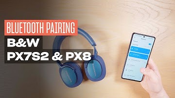 How to pair B&W PX7 S2 or PX8 to your phone, tablet or PC