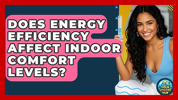 Does Energy Efficiency Affect Indoor Comfort Levels? - Your Utilities Hub