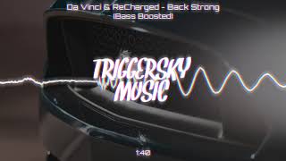 Da Vinci & ReCharged - Back Strong (Bass Boosted)